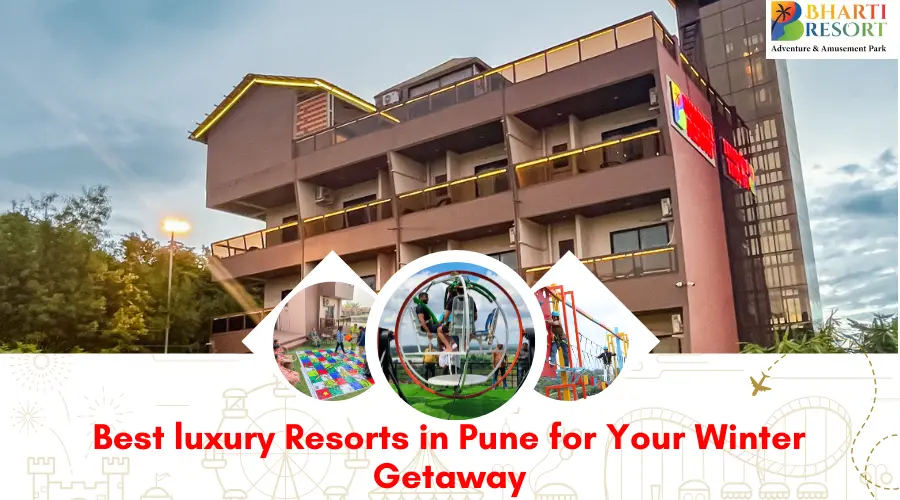 HOW TO FIND THE BEST RESORTS IN PUNE FOR YOUR WINTER GETAWAY